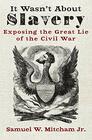 It Wasn't About Slavery Exposing the Great Lie of the Civil War