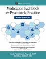 Medication Fact Book for Psychiatric Practice Fifth Edition