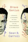 Brave Genius A Scientist a Philosopher and Their Daring Adventures from the French Resistance to the Nobel Prize