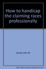 How to handicap the claiming races professionally