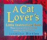 A Cat Lover's Little Instruction Book