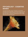 Psychology  Cognitive biases Acquiescence bias Affect heuristic Anchoring Anthropic bias Apophenia Attentional bias Attitude polarization  Bandwagon effect Base rate fallacy