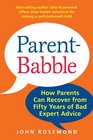 ParentBabble How Parents Can Recover from Fifty Years of Bad Expert Advice