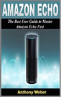 Amazon Echo 2 in 1 The Ultimate User Guides to Learn Amazon Echo Fast