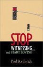 Stop Witnessingand Start Loving