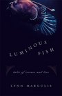 Luminous Fish Tales of Science and Love
