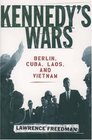 Kennedy's Wars Berlin Cuba Laos and Vietnam