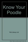 Know Your Poodle