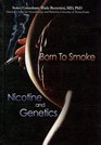Born to Smoke Nicotine and Genetics