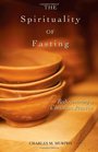 The Spirituality of Fasting Rediscovering a Christian Practice