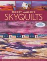 Mickey Lawler's SkyQuilts 12 Painting Techniques Create Dynamic Landscape Quilts