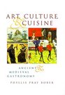Art Culture and Cuisine  Ancient and Medieval Gastronomy