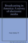 Broadcasting in America A survey of electronic media