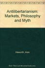 Antilibertarianism Markets Philosophy and Myth