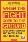 When the Fight Goes to the Ground JiuJitsu Strategies and Tactics for SelfDefense