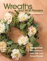 Wreaths and Wall Flowers Gorgeous Decorations with Silk and Dried Florals