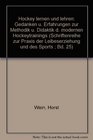 Hockey lernen und lehren Gedanken u Erfahrungen zur Methodik u Didaktik d modernen Hockeytrainings