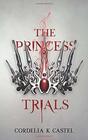 The Princess Trials A young adult dystopian romance