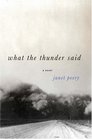 What the Thunder Said A Novella and Stories