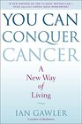 You Can Conquer Cancer A New Way of Living