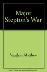 MAJOR STEPTON'S WAR