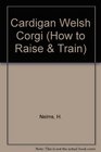 How to Raise  Train a Cardigan Welsh Corgi