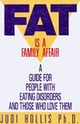 Fat Is a Family Affair  A Guide for People with Eating Disorders and Those who Love Them