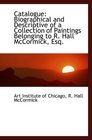 Catalogue Biographical and Descriptive of a Collection of Paintings Belonging to R Hall McCormick