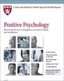 Harvard Medical School Positive Psychology Harnessing the power of happiness personal strength and mindfulness