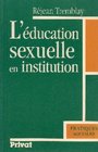 L'education sexuelle en institution Un outil d'analyse de reflexion et d'action