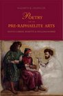 Poetry and the PreRaphaelite Arts Dante Gabriel Rossetti and William Morris