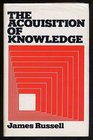 The Acquisition of Knowledge
