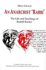 An Anarchist Rabbi  The Life and Teachings of Rudolf Rocker