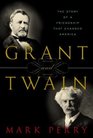 Grant and Twain  The Story of a Friendship That Changed America