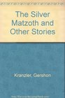 The Silver Matzoth and Other Stories