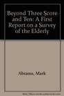 Beyond Three Score and Ten A First Report on a Survey of the Elderly