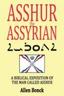 Asshur The Assyrian A Biblical Exposition of the man called Asshur