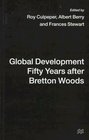 Global Development Fifty Years After Bretton Woods  Essays in Honour of Gerald K Helleiner