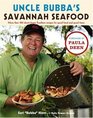 Uncle Bubba's Savannah Seafood More than 100 DownHome Southern Recipes for Good Food and Good Times