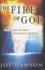 The Fire of God Discovering Its Many Life Changing Purposes