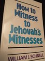 How to Witness to a Jehovah's Witness