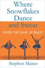 Where Snowflakes Dance and Swear Inside the Land of Ballet