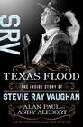 Texas Flood The Inside Story of Stevie Ray Vaughan