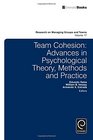 Team Cohesion Advances in Psychological Theory Methods and Practice