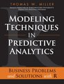 Modeling Techniques in Predictive Analytics Business Problems and Solutions with R