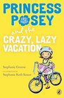 Princess Posey and the Crazy Lazy Vacation