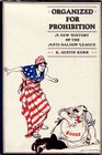 Organized for Prohibition A New History of the AntiSaloon League