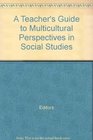 A Teacher's Guide to Multicultural Perspectives in Social Studies