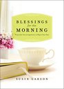 Blessings for the Morning Prayerful Encouragement to Begin Your Day