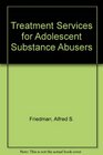 Treatment Services for Adolescent Substance Abusers